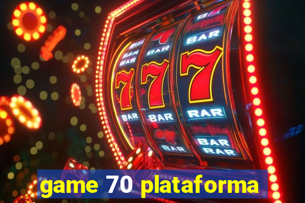 game 70 plataforma